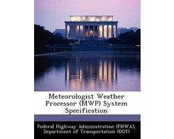 Meteorologist Weather Processor (Mwp) System Specification