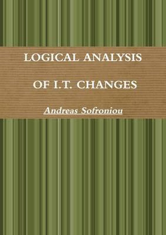 Logical Analysis of I.T. Changes 9781471722882 Andreas Sofroniou
