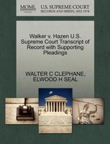 Walker V. Hazen U.S. Supreme Court Transcript of Record with Supporting Pleadings