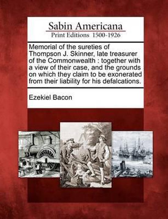 Memorial of the Sureties of Thompson J. Skinner, Late Treasurer of the Commonwealth