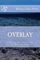 Overlay - A Tale of One Girl's Life in 1970s Las Vegas