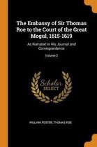 The Embassy of Sir Thomas Roe to the Court of the Great Mogul, 1615-1619