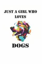 Just A Girl Who Loves Dogs