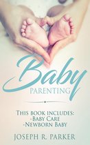 Wise Parenting - Baby Parenting: 2 Book box set. Includes: Newborn Baby, Baby Care. All you need to know about infant and toddler development, sleep, feeding, teeth and more!