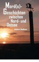 Mord(s)-Geschichten zwischen Nord- und Ostsee