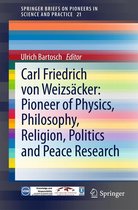 SpringerBriefs on Pioneers in Science and Practice 21 - Carl Friedrich von Weizsäcker: Pioneer of Physics, Philosophy, Religion, Politics and Peace Research