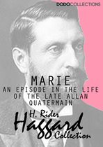 H. Rider Haggard Collection - Marie: An Episode in the Life of the Late Allan Quatermain
