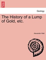 The History of a Lump of Gold, Etc.