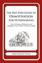 The Best Ever Guide to Demotivation for Veterinarians