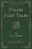 Polish Fairy Tales (Classic Reprint)