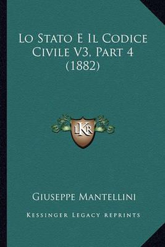 Lo Stato E Il Codice Civile V3, Part 4 (1882), Giuseppe Mantellini 9781166797416 Lo Stato E Il Codice Civile V3, Part 4 (1882), Giuseppe Mantellini 9781166797416