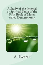 A Study of the Internal or Spiritual Sense of the Fifth Book of Moses Called Deuteronomy