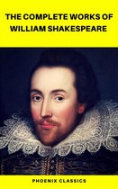 The Complete Works of William Shakespeare (Best Navigation, Active TOC) (Pheonix Classics)