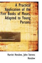 A Practical Application of the Five Books of Moses, Adapted to Young Persons