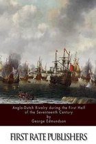 Anglo-Dutch Rivalry during the First Half of the Seventeenth Century