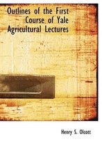 Outlines of the First Course of Yale Agricultural Lectures