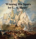 Winning His Spurs, A Tale of the Crusades