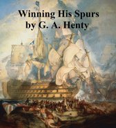 Winning His Spurs, A Tale of the Crusades