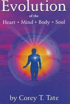 Evolution of the Heart, Mind, Body and Soul