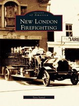 Images of America - New London Firefighting