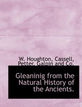 Gleaninig from the Natural History of the Ancients.