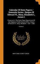 Calendar of State Papers / Domestic Series / Reigns of Edward VI., Mary, Elizabeth I., James I.