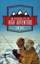An Alaskan Life of High Adventure