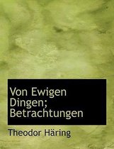 Von Ewigen Dingen; Betrachtungen