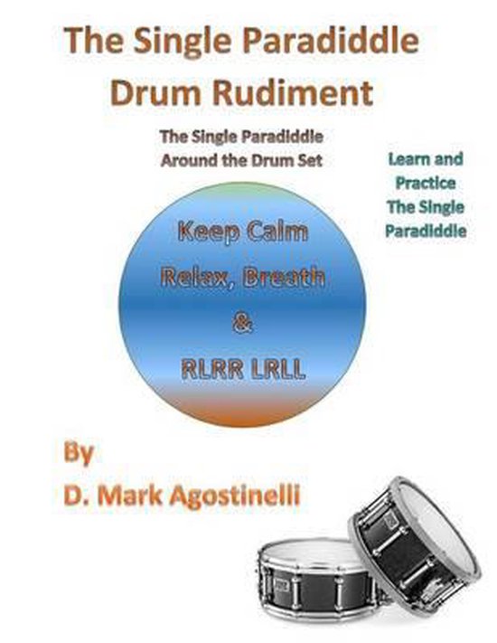 Boek: De Enkele Paradiddle Drum Rudiment. Met de tekst: Keep Calm, Relax, Breath & RLRR LRLL.