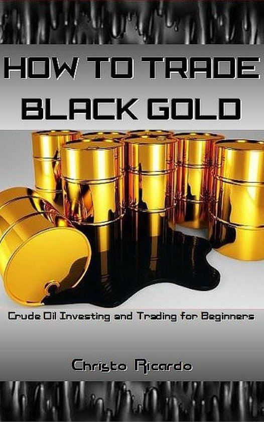 How to Trade Black Gold - cover