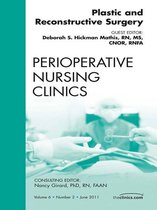 Plastic And Reconstructive Surgery, An Issue Of Perioperative Nursing Clinics - E-Book