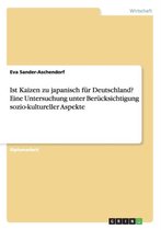 Ist Kaizen Zu Japanisch Fur Deutschland? Eine Untersuchung Unter Berucksichtigung Sozio-Kultureller Aspekte