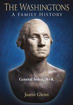 The Washingtons: A Family History 10.1 - The Washingtons. General Index, A-K