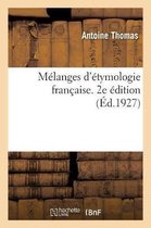 M�langes d'�tymologie Fran�aise. 2e �dition. S�rie 1