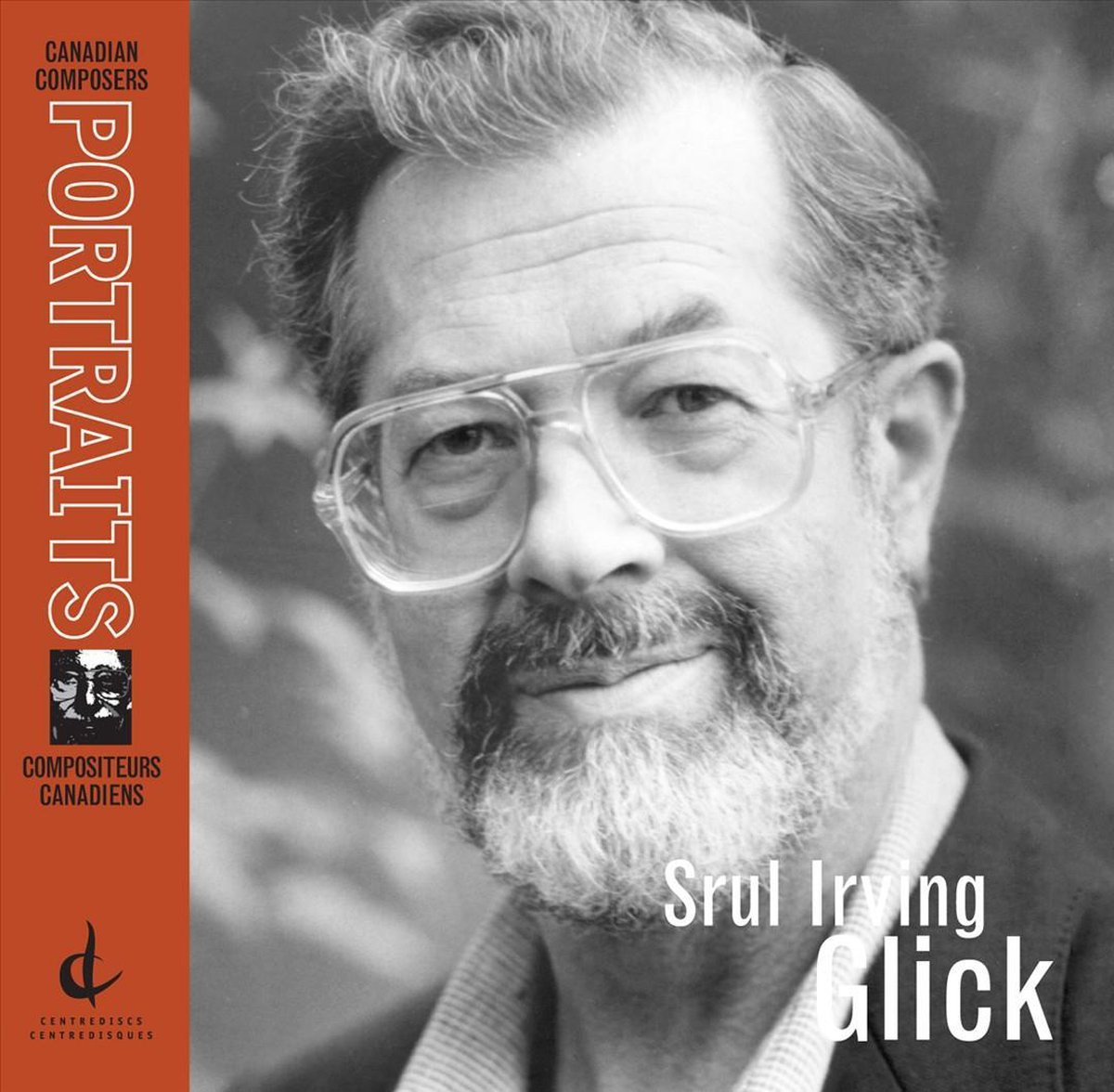 Canadian Composer Portrait: Srul Irving Glick