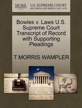 Bowles V. Laws U.S. Supreme Court Transcript of Record with Supporting Pleadings