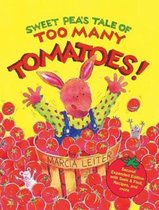 Sweet Pea Tales- Sweet Pea's Tale of Too Many Tomatoes!