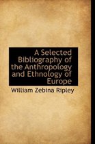 A Selected Bibliography of the Anthropology and Ethnology of Europe