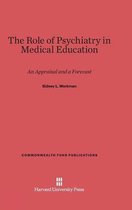 Commonwealth Fund Publications-The Role of Psychiatry in Medical Education