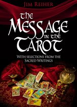 The Message in the Tarot with Selections from the Sacred Writings