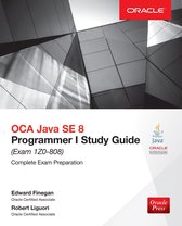 Oracle Press - OCA Java SE 8 Programmer I Study Guide (Exam 1Z0-808)