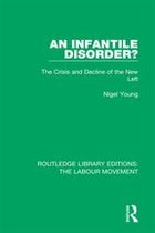 Routledge Library Editions: The Labour Movement - An Infantile Disorder?