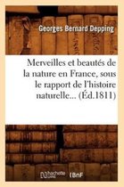 Sciences- Merveilles Et Beaut�s de la Nature En France, Sous Le Rapport de l'Histoire Naturelle (�d.1811)