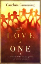 The Love of One: A Memoir of the Creative Power that Weaved a Miracle