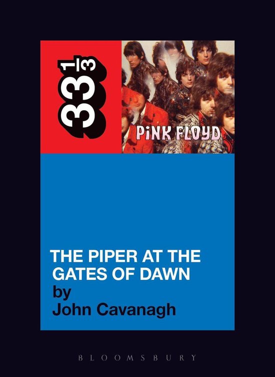 Boekomslag met de tekst "33 1/3 PINK FLOYD THE PIPER AT THE GATES OF DAWN by John Cavanagh BLOOMSBURY"