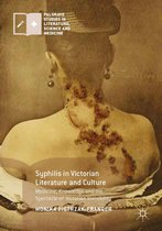 Palgrave Studies in Literature, Science and Medicine - Syphilis in Victorian Literature and Culture