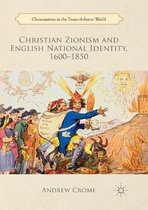 Christianities in the Trans-Atlantic World- Christian Zionism and English National Identity, 1600–1850