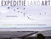 Expeditie Land Art. Landschapskunst in Amerika, Groot-Brittannië en Nederland