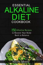 Essential Alkaline Diet Cookbook: 150 Alkaline Recipes to Restore Your Body Back to Balance