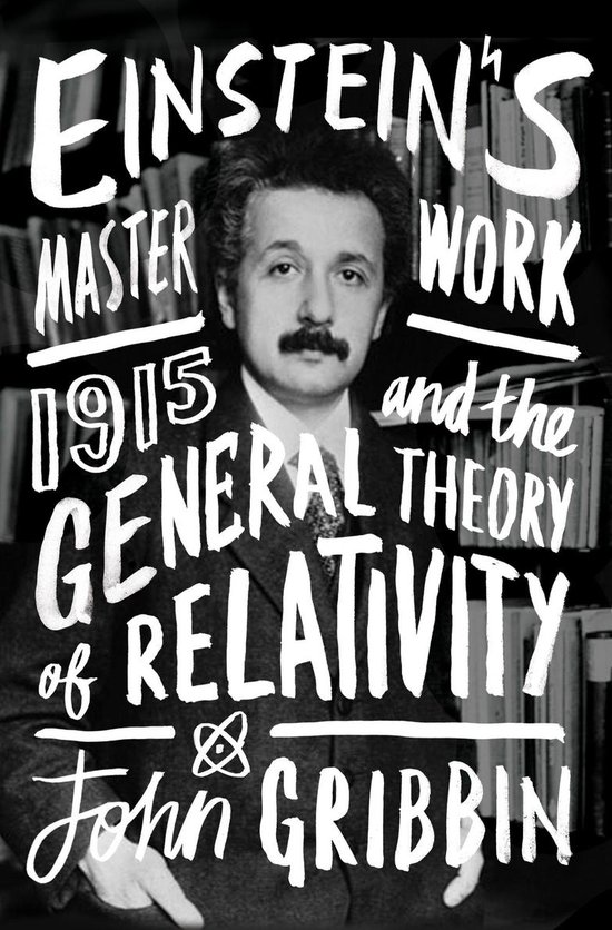 Einstein's Masterwork: 1915 and the General Theory of Relati ... - cover